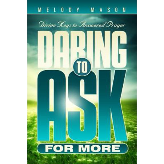 Pre-Owned Daring to Ask for More: Divine Keys for Answered Prayer (Paperback) 0816356246 9780816356249