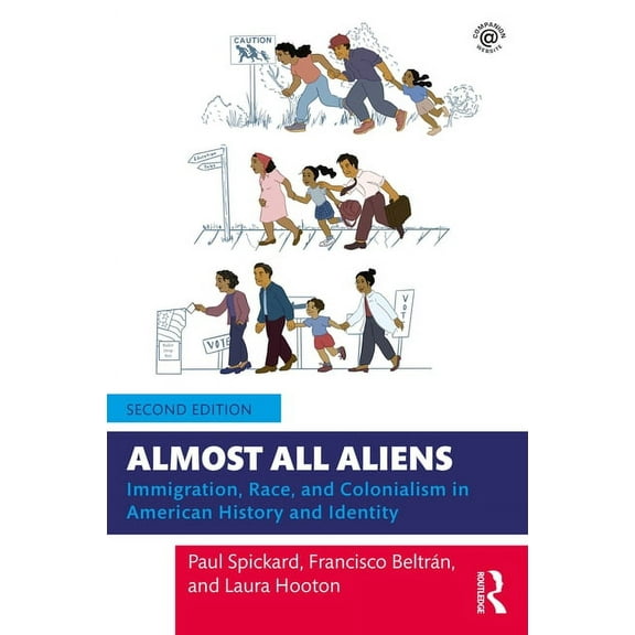 Almost All Aliens: Immigration, Race, and Colonialism in American History and Identity, (Paperback)