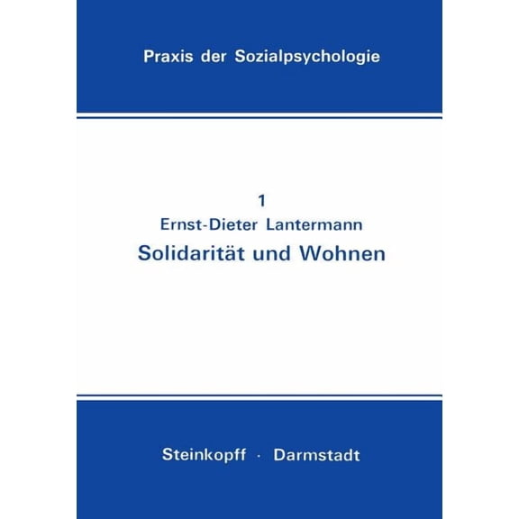 Praxis Der Sozialpsychologie SolidaritÃ¤t Und Wohnen: Eine Feldstudie, Book 1, (Paperback)