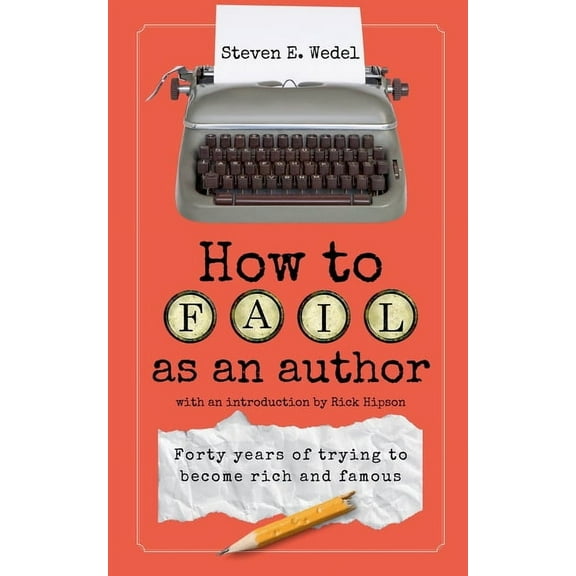 How to Fail as an Author, (Paperback)