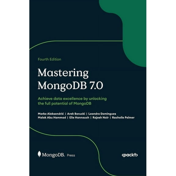Mastering MongoDB 7.0 - Fourth Edition: Achieve data excellence by unlocking the full potential of MongoDB, (Hardcover)