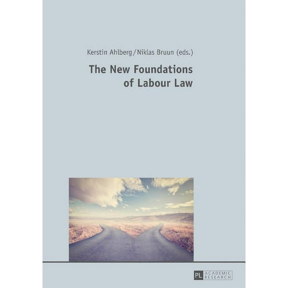 The New Foundations of Labour Law (Hardcover)