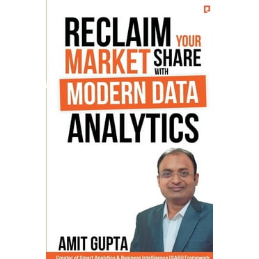 Reclaim Your Market Share with Modern Data Analytics (Paperback)