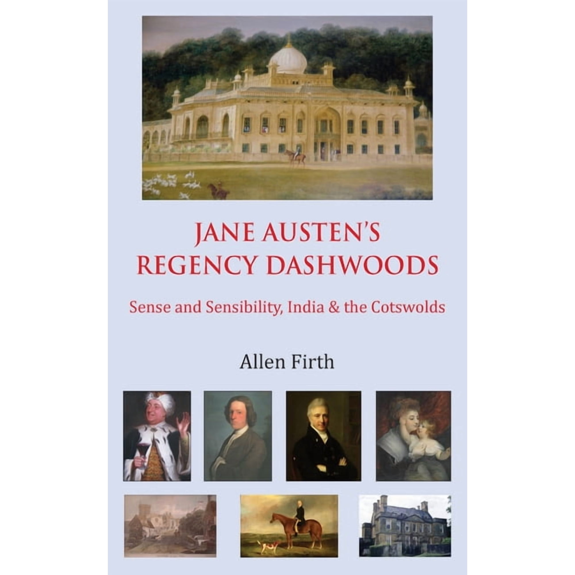 Jane Austen s Regency Dashwoods: Sense and Sensibility India & the Cotswolds (Paperback)