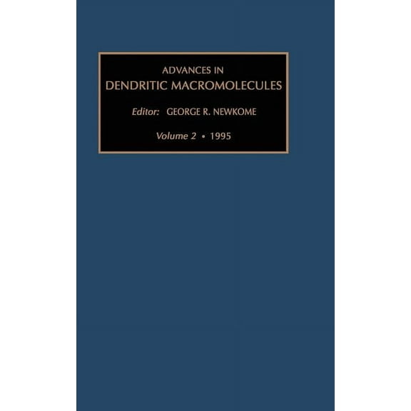 Advances in Dendritic Macromolecules Advances in Dendritic Macromolecules: Volume 2, Book 2, (Hardcover)