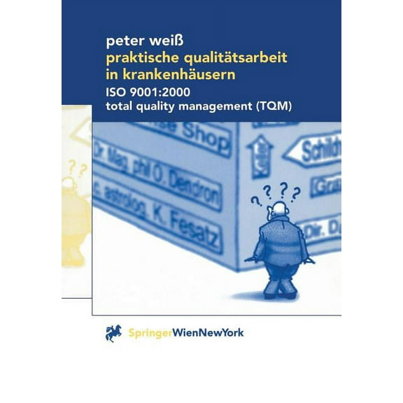Praktische Qualitätsarbeit in Krankenhäusern: ISO 9001:2000, Total Quality Management (Tqm), (Paperback)