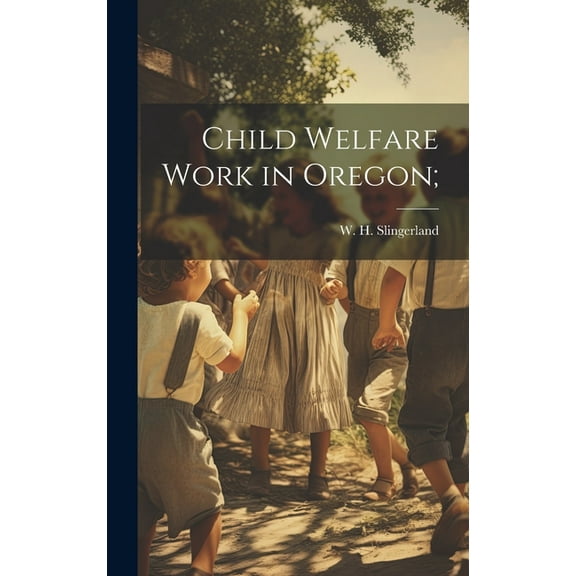 Child Welfare Work in Oregon; (Hardcover)