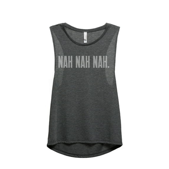 Thread Tank Nah Nah Nah Women's Sleeveless Muscle Tank Top Charcoal Small