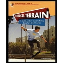 Skateboarder's Guide to Skate Parks, Half-Pipes, Bowls, and: Technical Terrain : A Skateboarder's Guide to Riding Skate Park Street Courses (Paperback)