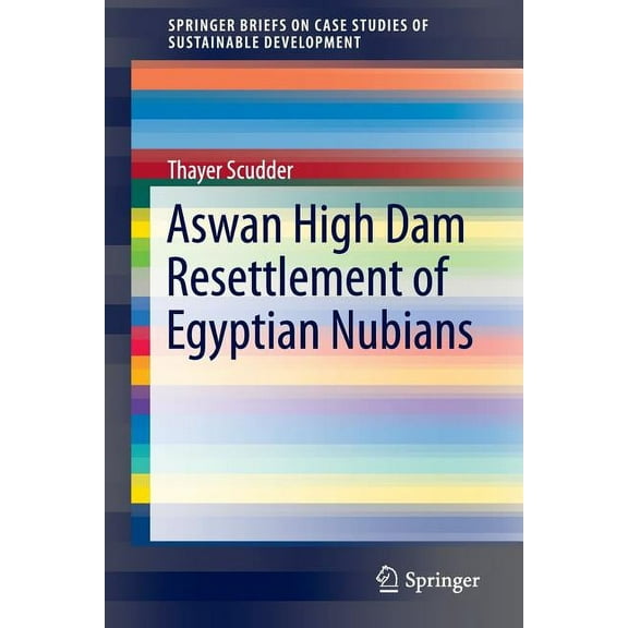 Springerbriefs on Case Studies of Sustai Aswan High Dam Resettlement of Egyptian Nubians, (Paperback)