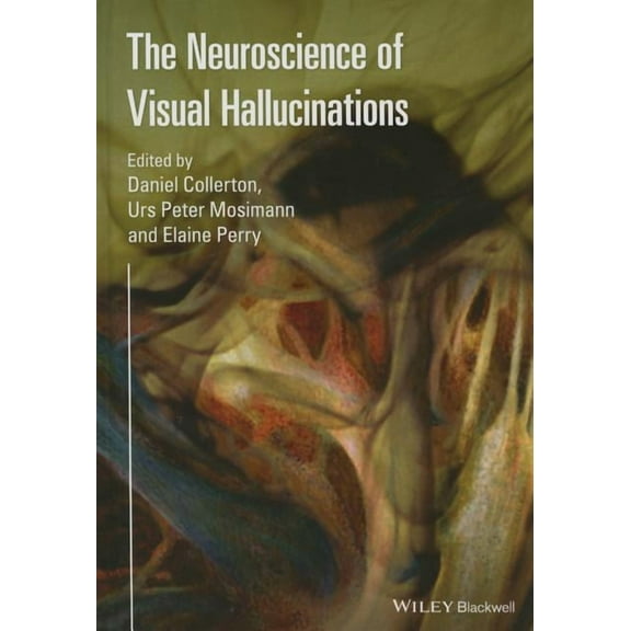 The Neuroscience of Visual Hallucinations (Hardcover)