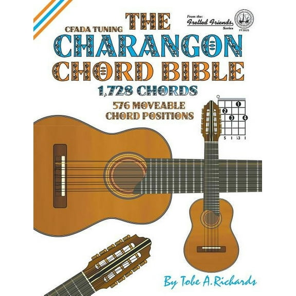 Fretted Friends The Charangon Chord Bible: CFADA Standard Tuning 1,728 Chords, Book FF39U, (Paperback)