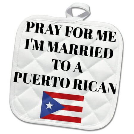 3dRose Pray for me Im married to a Puerto Rican, picture of Puerto Rico flag - Pot Holder, 8 by
