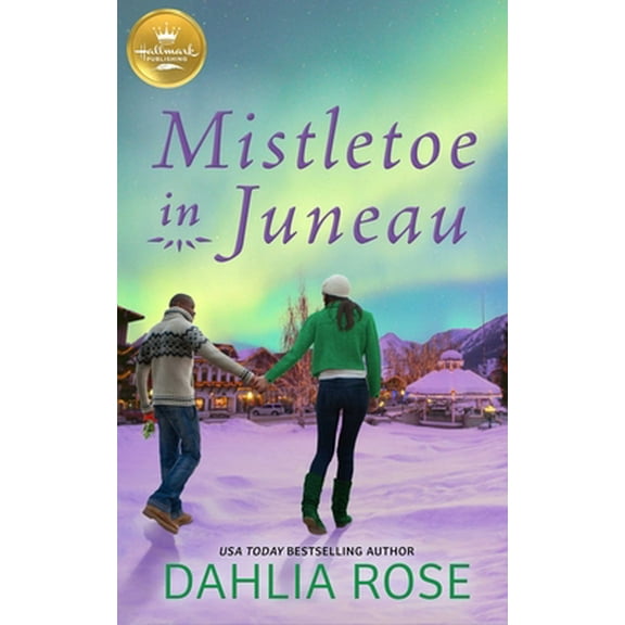 Pre-Owned Mistletoe in Juneau: An Alaskan Christmas Romance from Hallmark Publishing (Paperback) 1952210348 9781952210341