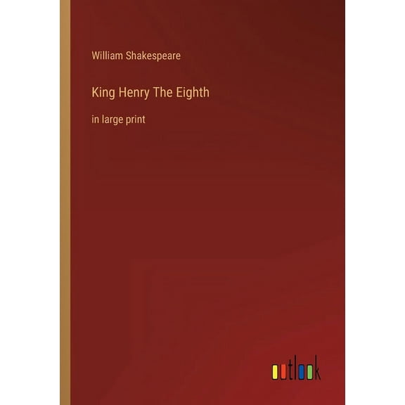 King Henry The Eighth : in large print (Paperback)