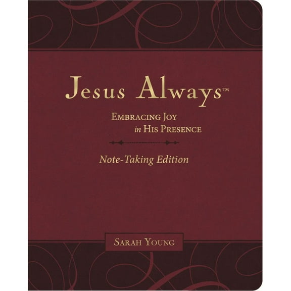 Sarah Young: Jesus Always Note-Taking Edition, Leathersoft, Burgundy, with Full Scriptures: Embracing Joy in His Presence (a 365-Day Devotional) (Hardcover)