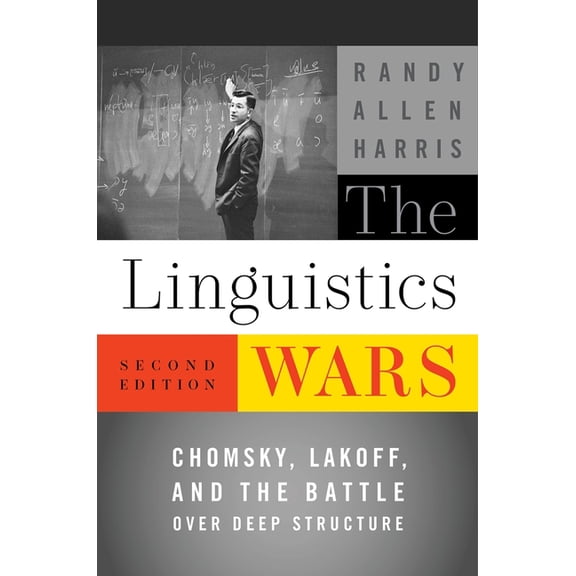 The Linguistics Wars: Chomsky, Lakoff, and the Battle Over Deep Structure, (Paperback)