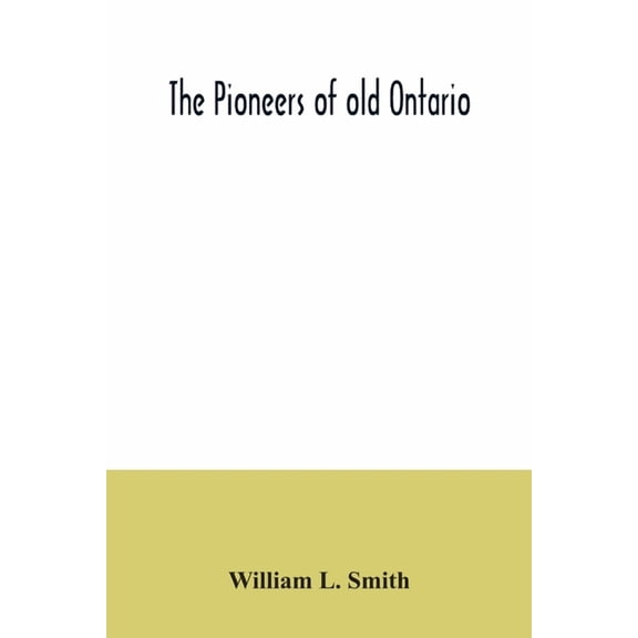 The pioneers of old Ontario, (Paperback)