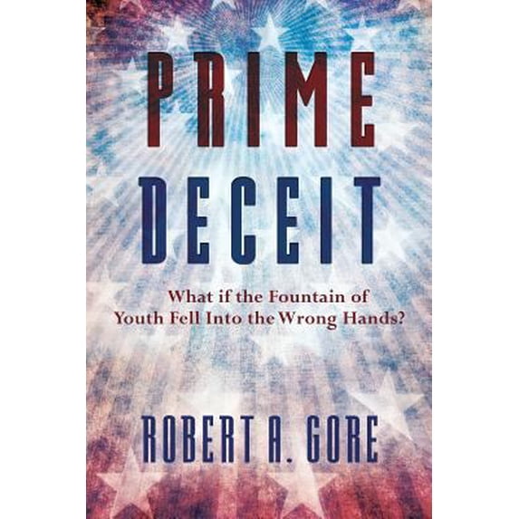 Pre-Owned Prime Deceit: What if the Fountain of Youth Fell Into the Wrong Hands? (Paperback) 0692783350 9780692783351
