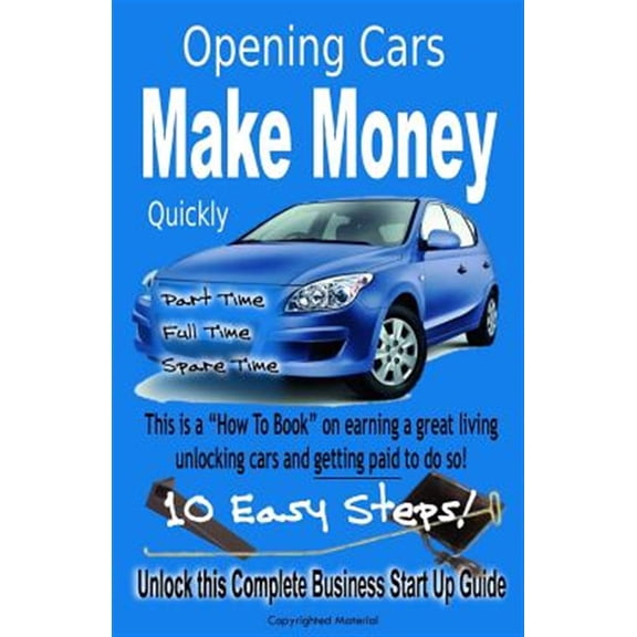 Pre-Owned Quickly Make Money Opening Cars : Unlock This Complete Business Start-Up Guide