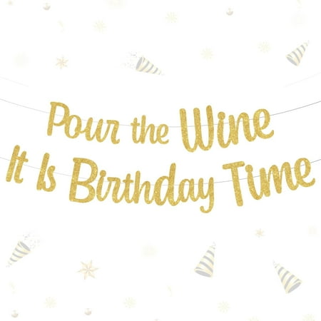 Pour The Wine It Is Birthday Time Banner Gold Glitter Birthday Party Decorations Funny Birthday Sign Happy Birthday Bunting Backdrops for Adult 21st 25th 30th Birthday Party Decor Supplies