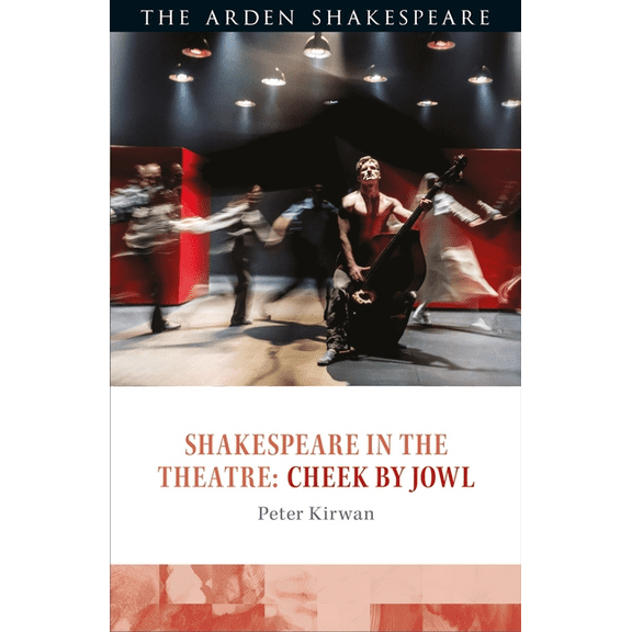 Shakespeare in the Theatre Shakespeare in the Theatre: Cheek by Jowl, (Paperback)