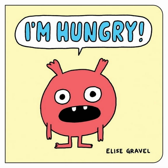 Funny Little Books by Elise Gravel I'm Hungry!, (Board Book)