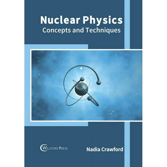Nuclear Physics: Concepts and Techniques, (Hardcover)