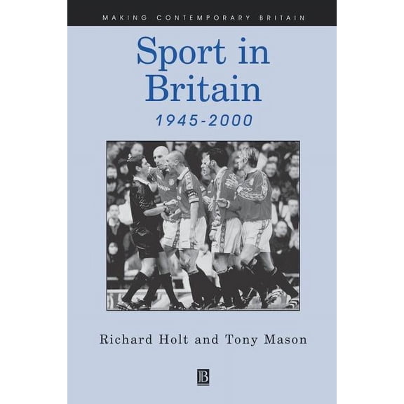 Making Contemporary Britain Sport in Britain 1945-2000, (Paperback)