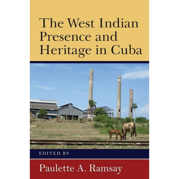 The West Indian Presence and Heritage in Cuba, (Paperback)