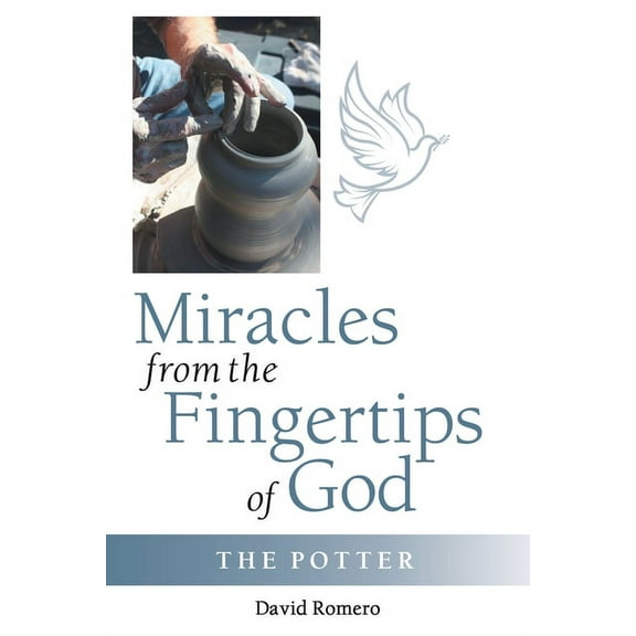 Miracles from the Fingertips of God : The Potter