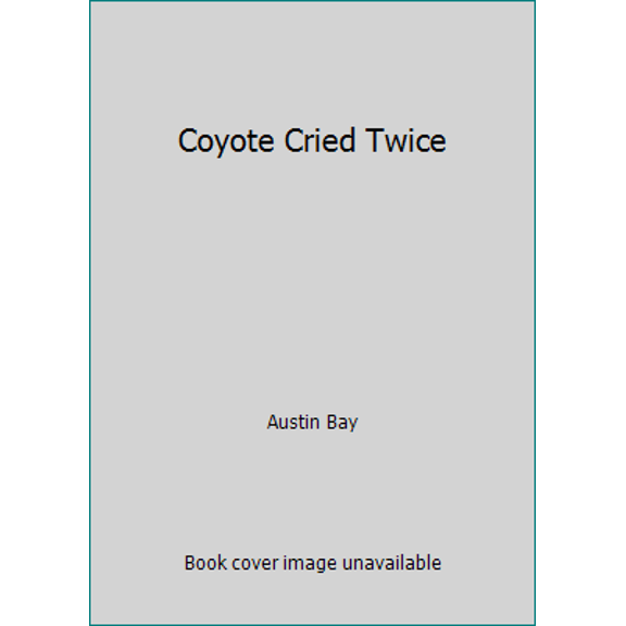 Pre-Owned Coyote Cried Twice (Hardcover) 0877957282 9780877957287