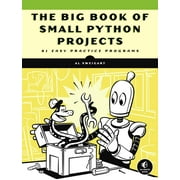 The Big Book of Small Python Projects : 81 Easy Practice Programs (Paperback)