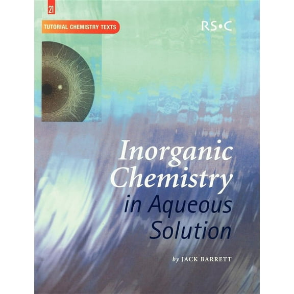 Tutorial Chemistry Texts Inorganic Chemistry in Aqueous Solution, Book 21, (Paperback)