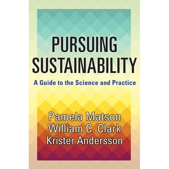 Pursuing Sustainability: A Guide to the Science and Practice, (Hardcover)