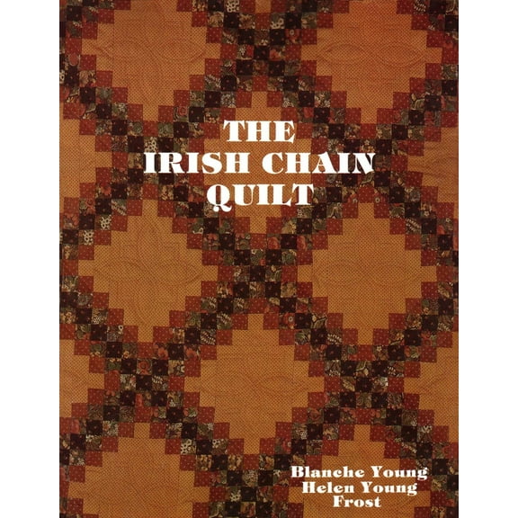 Pre-Owned The Irish Chain Quilt (Paperback) 0914881140 9780914881148