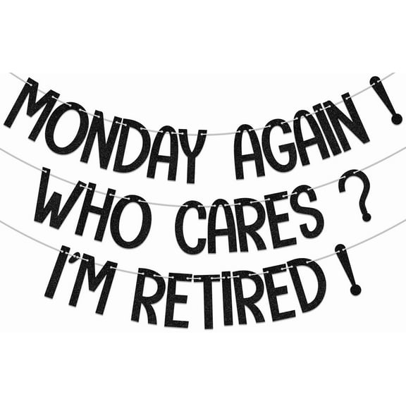 Monday Again!Who Cares? I'm Retired! Bnner,Retirement Party Decorations，Retired Farewell Party Decorations，Retirement Officially Retired Party Supplies Black Gitter