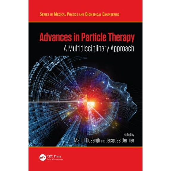 Medical Physics and Biomedical Engineeri Advances in Particle Therapy: A Multidisciplinary Approach, (Hardcover)