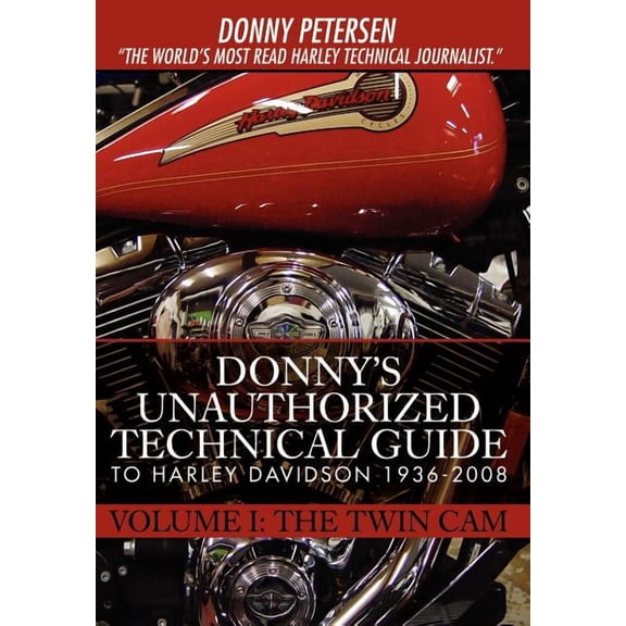 Donny's Unauthorized Technical Guide to Harley Davidson 1936-2008: Volume I: The Twin Cam, (Hardcover)