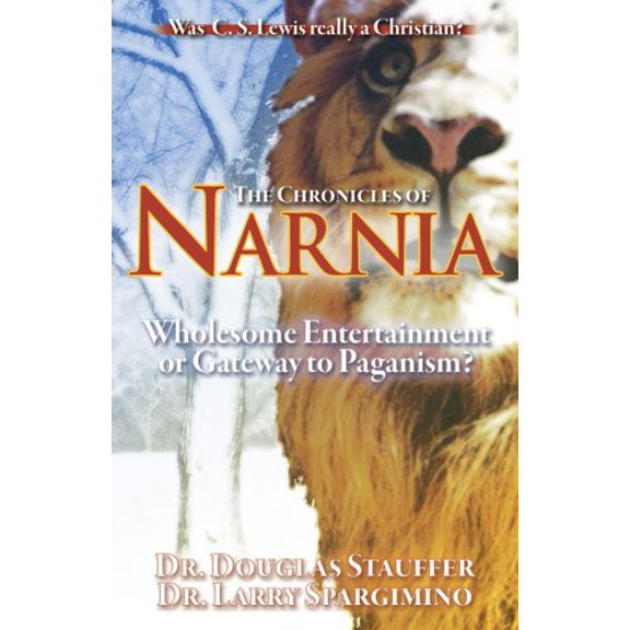Pre-Owned The Chronicles of Narnia: Wholesome Entertainment or Gateway to Paganism? (Paperback) by Douglas D Stauffer, Larry Spargimino