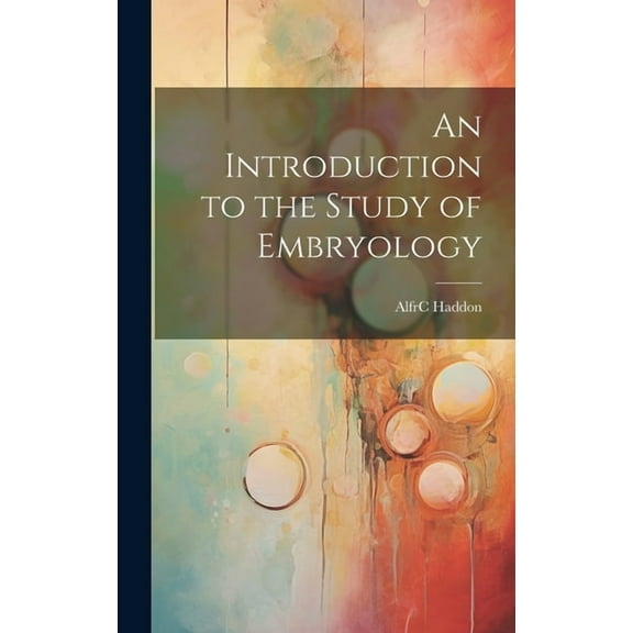 An Introduction to the Study of Embryology (Hardcover)