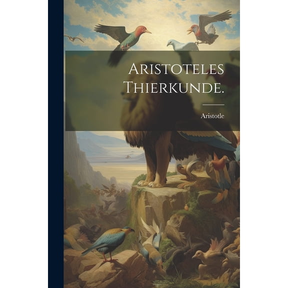 Aristoteles Thierkunde. (Paperback)