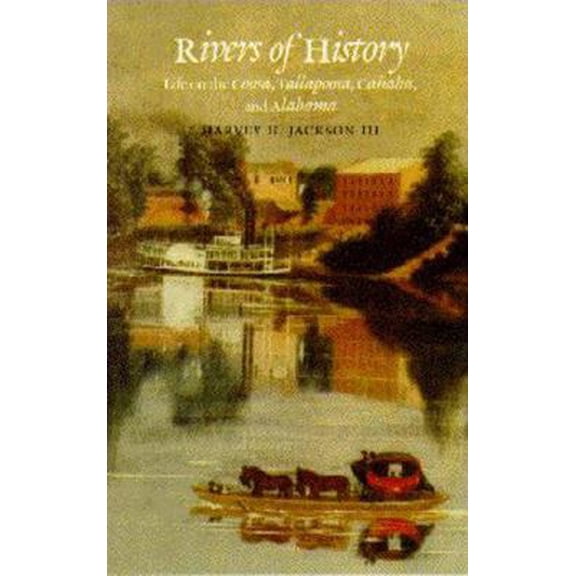 Pre-Owned Rivers of History: Life on the Coosa, Tallapoosa, Cahaba, and Alabama (Paperback) 0817307710 9780817307714