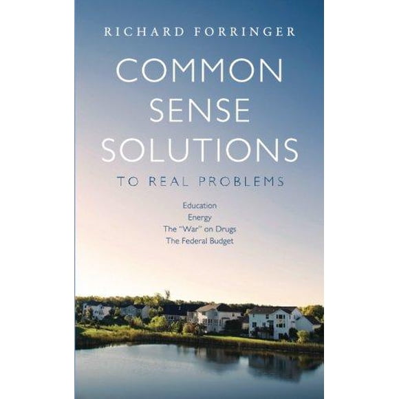 Common Sense Solutions to Real Problems