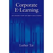 Corporate E-Learning : An Inside View of IBM's Solutions