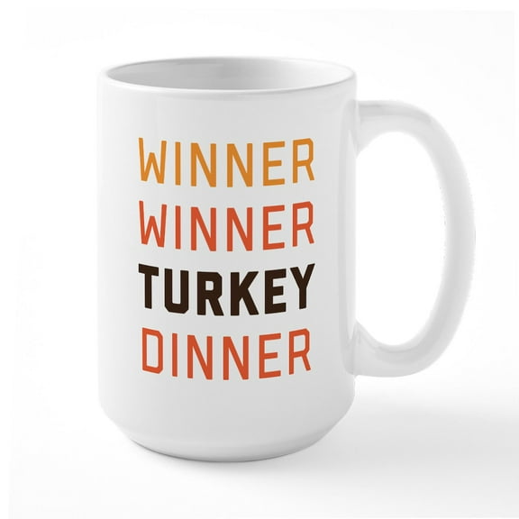 CafePress - Winner Winner Turkey Dinn - 15 oz Ceramic Large White Novelty Mug