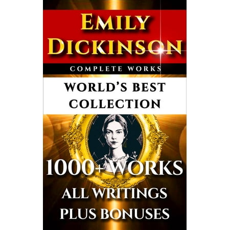 Emily Dickinson Complete Works – World’s Best Collection - (Best Of Emily Dickinson)