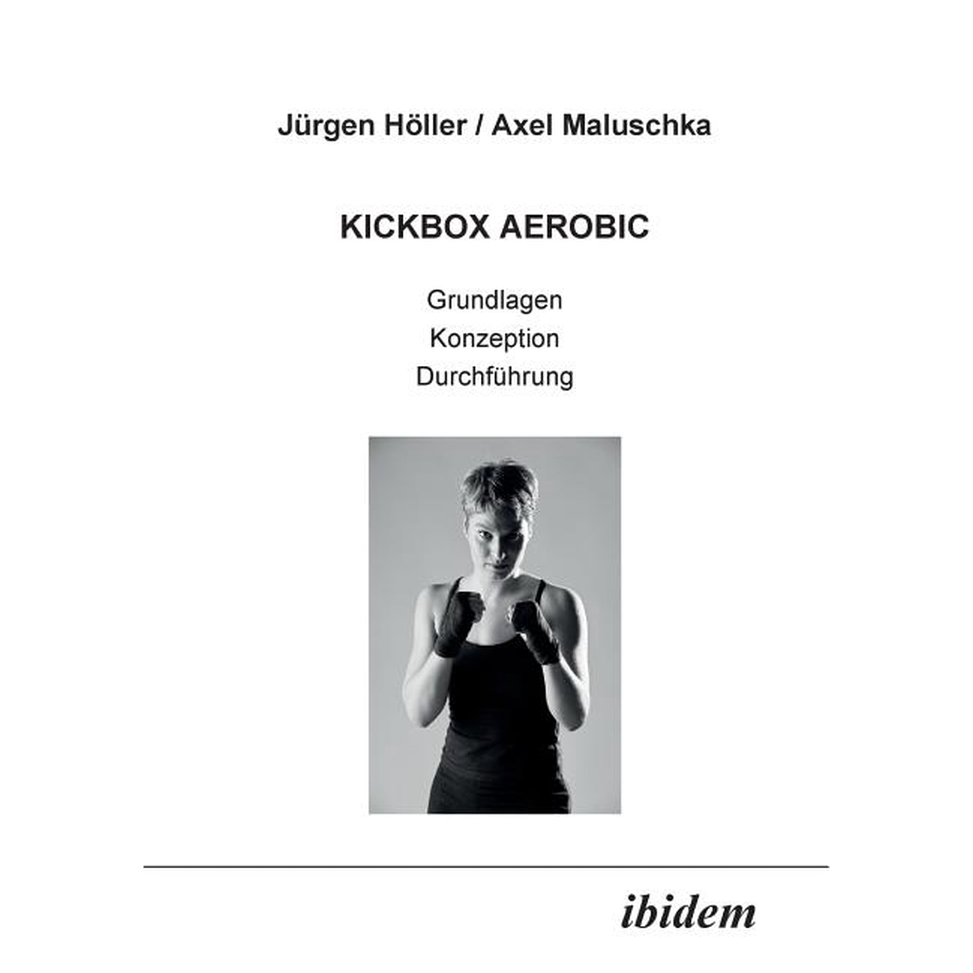 Kickbox Aerobic. Grundlagen, Konzeption, Durchf?hrung