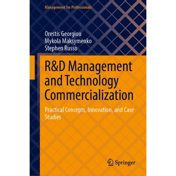 Management for Professionals R&d Management and Technology Commercialization: Practical Concepts, Innovation, and Case Studies, (Hardcover)