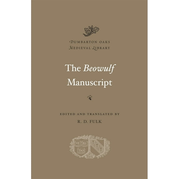 Dumbarton Oaks Medieval Library The Beowulf Manuscript: Complete Texts and the Fight at Finnsburg, Book 03, (Hardcover)